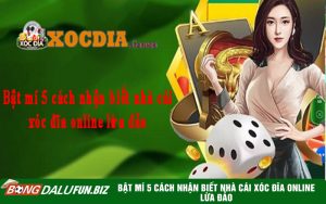 Bật mí 5 cách nhận biết nhà cái xóc đĩa online lừa đảo